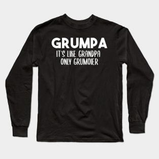 Grumpa It's Like Grandpa Only Grumpier Father's Day Gift Ideas Fathers Day Shirt 2020 For Grandpa Papa Daddy Dad Long Sleeve T-Shirt